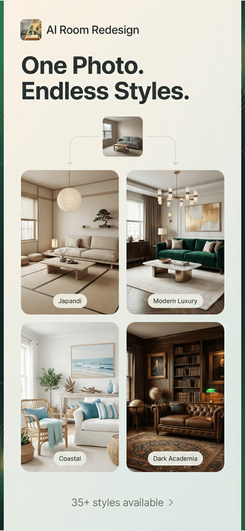 One photo, endless styles - Japandi, Modern Luxury, Coastal, Dark Academia